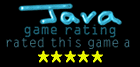 [This java game won a 5 star rating from Java Game Rating]
